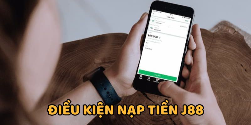 Tuân thủ điều kiện nạp tiền J88 thành công